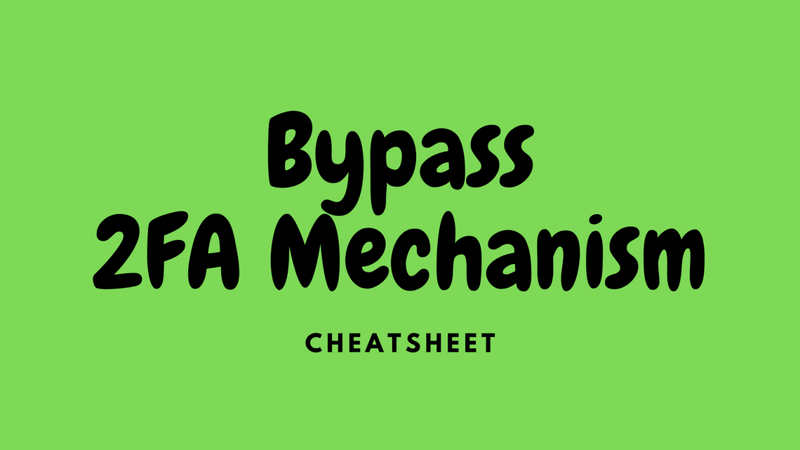 Cheatsheet - 15 Methods to Bypass 2FA Mechanism