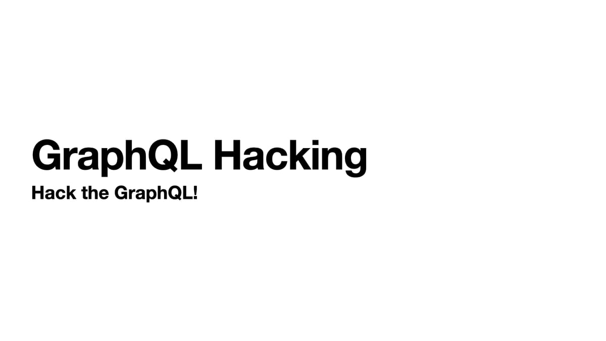 Slides: GraphQL Hacking